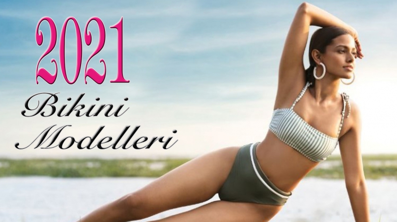 BİKİNİ MODELLERİ 2021