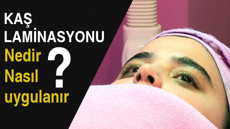 KAŞ LAMİNASYONU NEDİR? NASIL UYGULANIR?