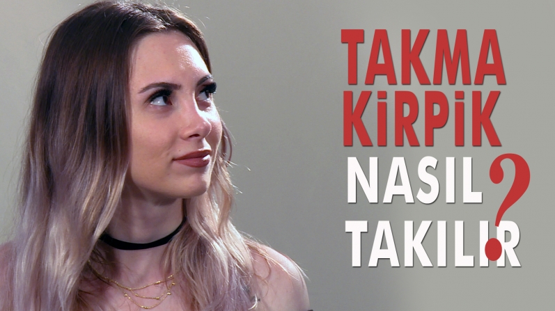 TAKMA KİRPİK NASIL TAKILIR?