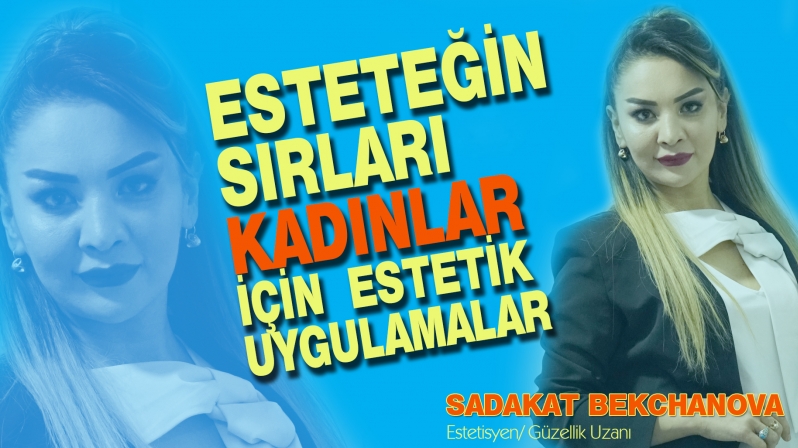 KADINLAR İÇİN ESTETİK UYGULAMALAR