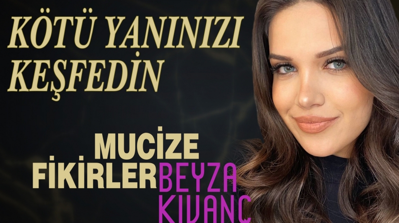 KÖTÜ YANINIZI KEŞFEDİN