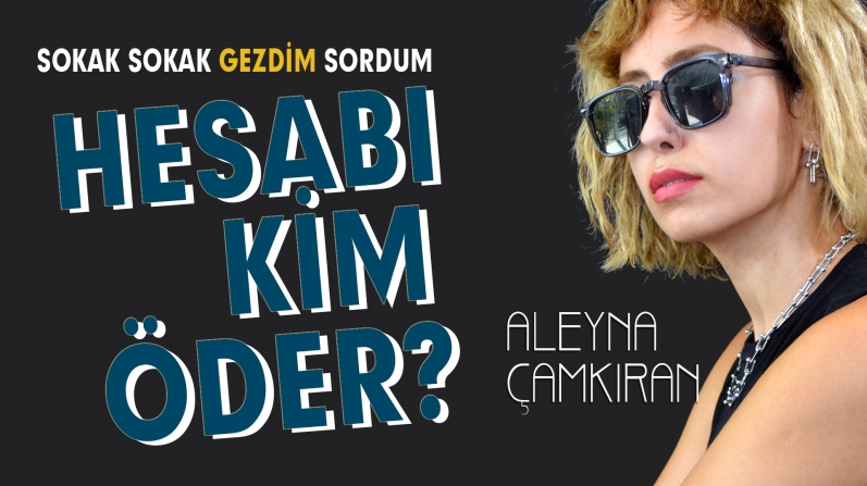 HESABI KİM ÖDER?