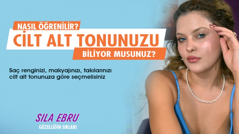 CİLT ALT TONUNUZU BİLİYOR MUSUNUZ?