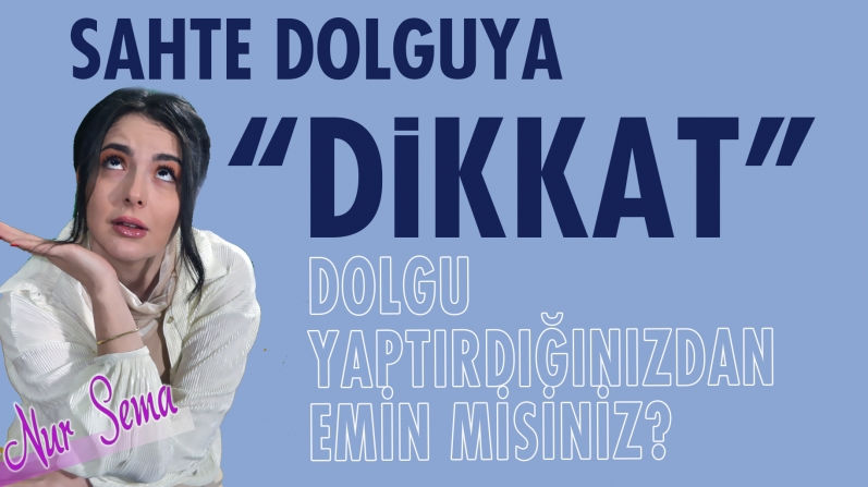 DOLGU YAPTIRDIĞINIZA EMİN MİSİNİZ?