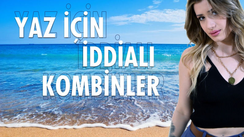 BU YAZIN  TREND KOMBİNLERİ