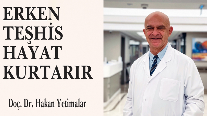 ERKEN TEŞHİS HAYAT KURTARIR