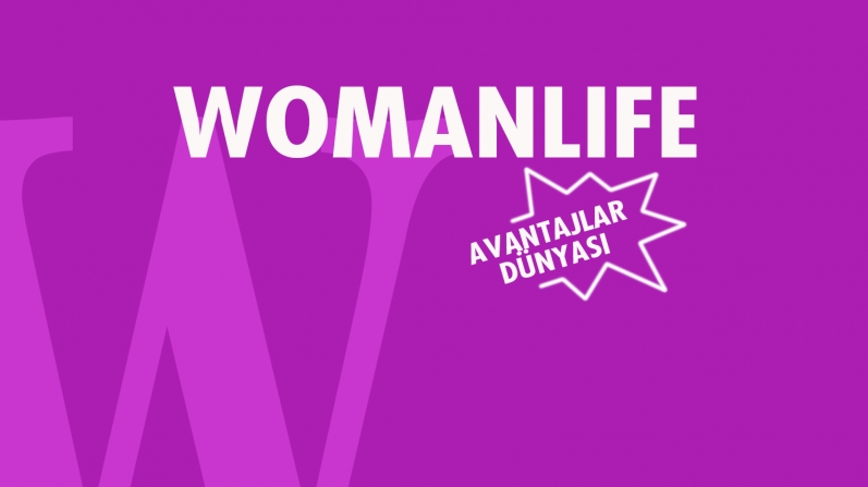 WOMANLIFE AVANTAJLAR DÜNYASI