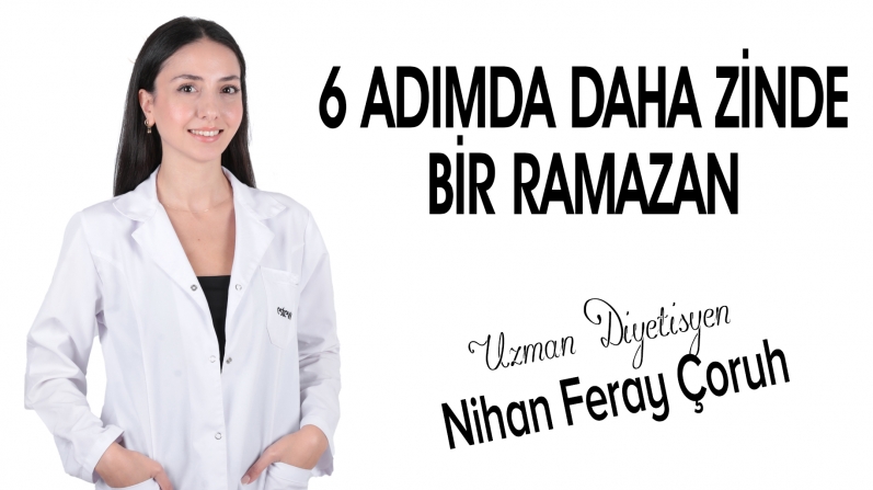 SADECE 6 ADIMDA DAHA ZİNDE BİR RAMAZAN